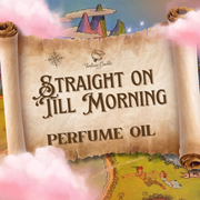STRAIGHT ON 'TILL MORNING Perfume Oils