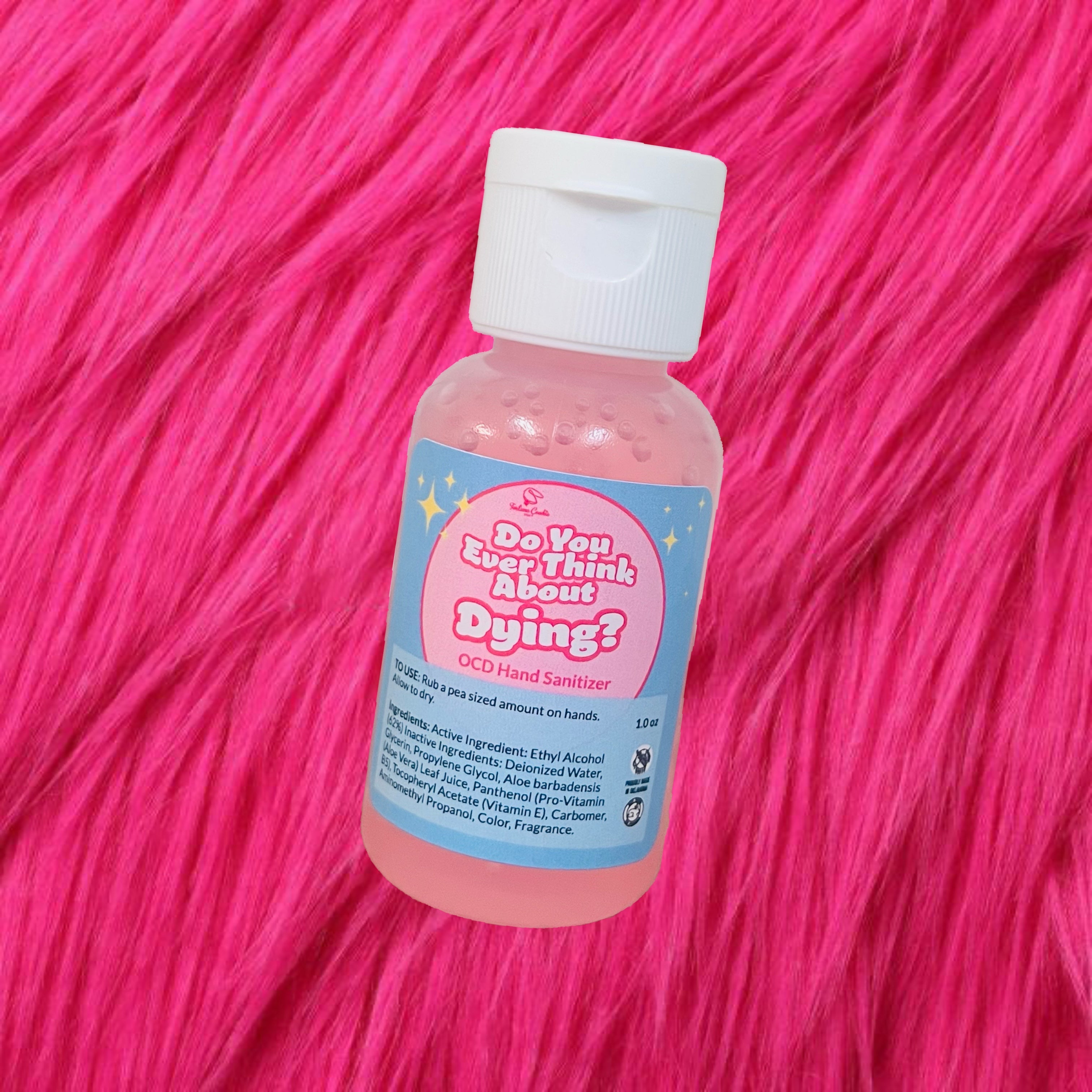 DO YOU EVER THINK ABOUT DYING? OCD Hand Sanitizer