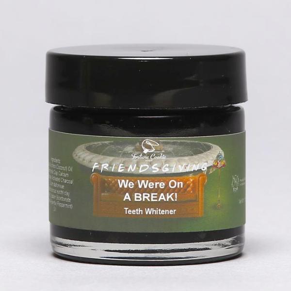 WE WERE ON A BREAK! Teeth Whitener