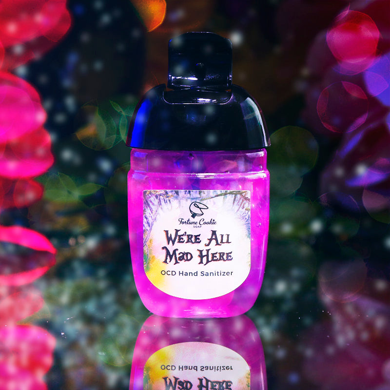 WE'RE ALL MAD HERE OCD Hand Santizier